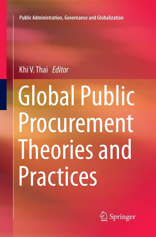 Global Public Procurement Theories and Practices: 18 (Public Administration, Governance and Globalization, 18)
