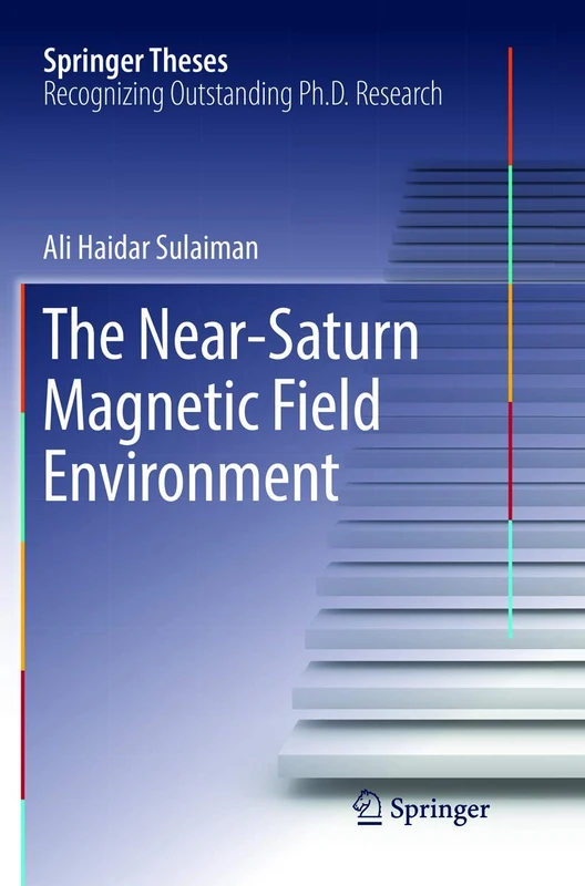 The Near-Saturn Magnetic Field Environment (Springer Theses)