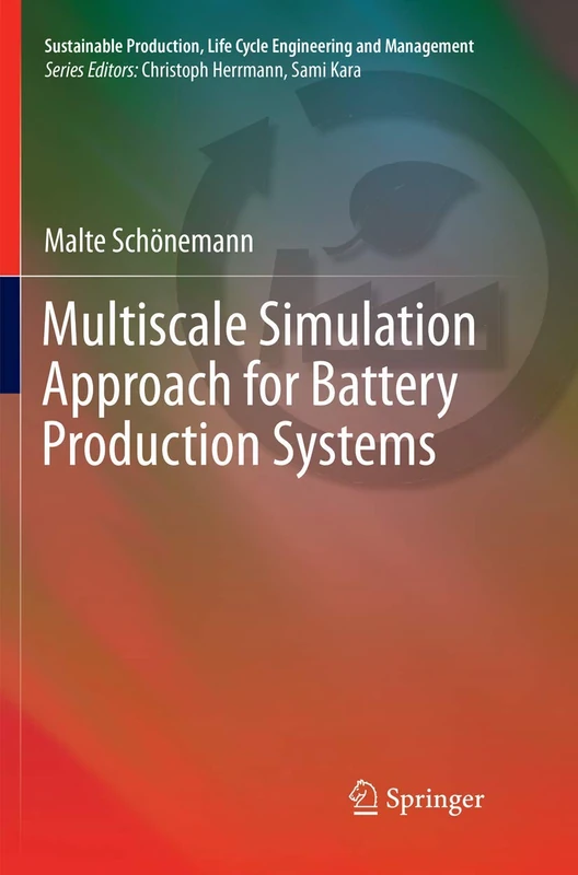 Multiscale Simulation Approach for Battery Production Systems (Sustainable Production, Life Cycle Engineering and Management)