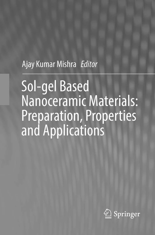 Sol-gel Based Nanoceramic Materials: Preparation, Properties and Applications