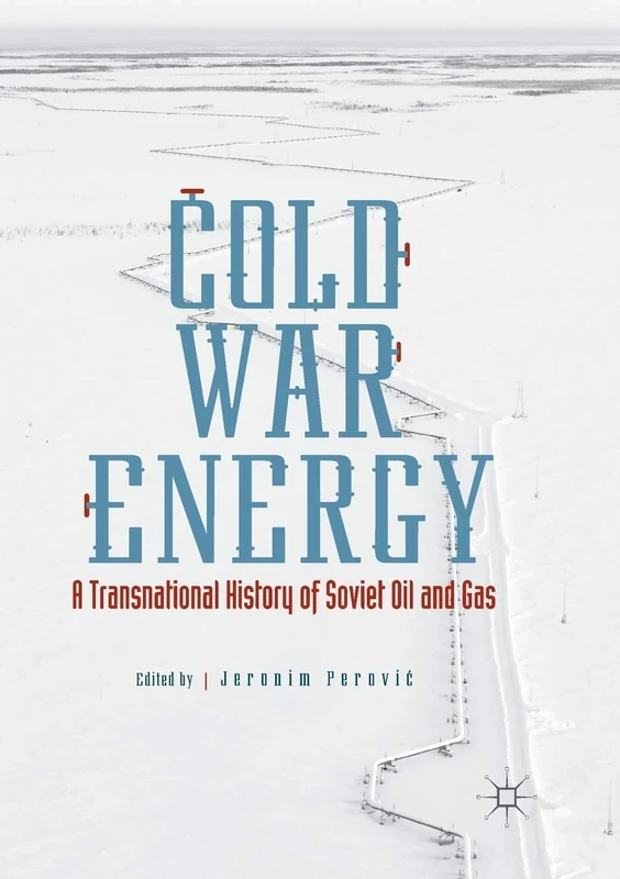 Cold War Energy: A Transnational History of Soviet Oil and Gas