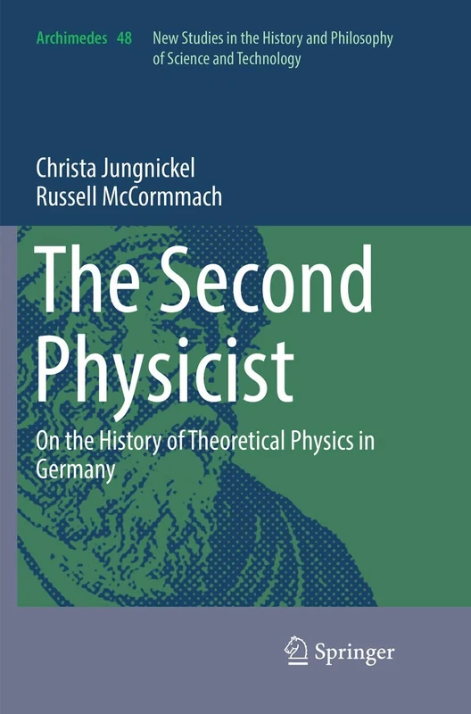 The Second Physicist: On the History of Theoretical Physics in Germany: 48 (Archimedes, 48)