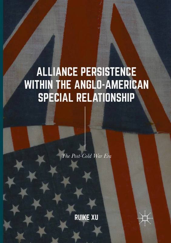 Alliance Persistence within the Anglo-American Special Relationship: The Post-Cold War Era