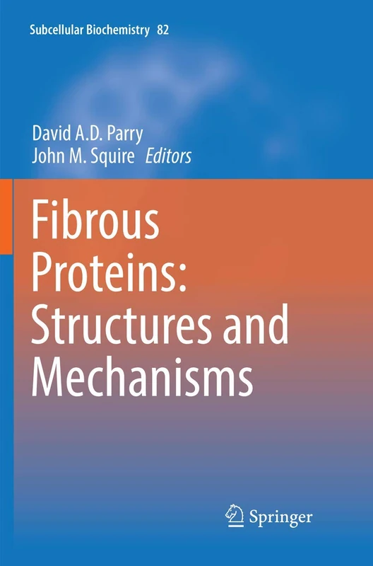 Fibrous Proteins: Structures and Mechanisms: 82 (Subcellular Biochemistry, 82)