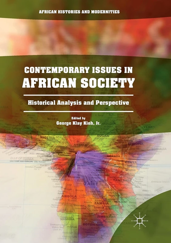 Contemporary Issues in African Society: Historical Analysis and Perspective (African Histories and Modernities)
