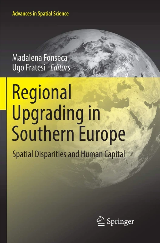 Regional Upgrading in Southern Europe: Spatial Disparities and Human Capital (Advances in Spatial Science)