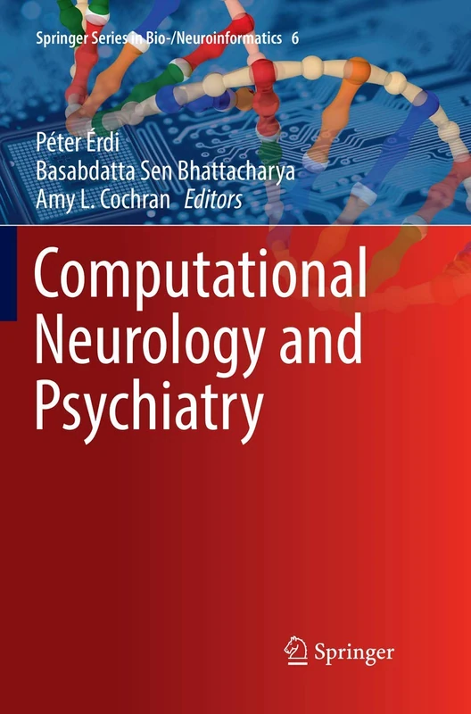 Computational Neurology and Psychiatry: 6 (Springer Series in Bio-/Neuroinformatics, 6)