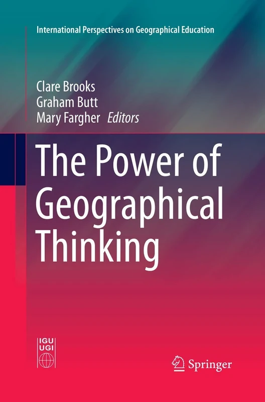 The Power of Geographical Thinking (International Perspectives on Geographical Education)