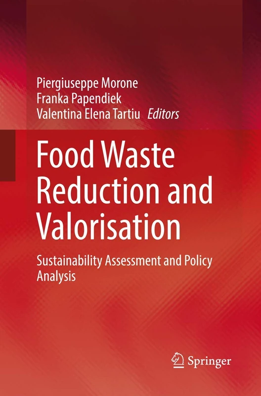 Food Waste Reduction and Valorisation: Sustainability Assessment and Policy Analysis