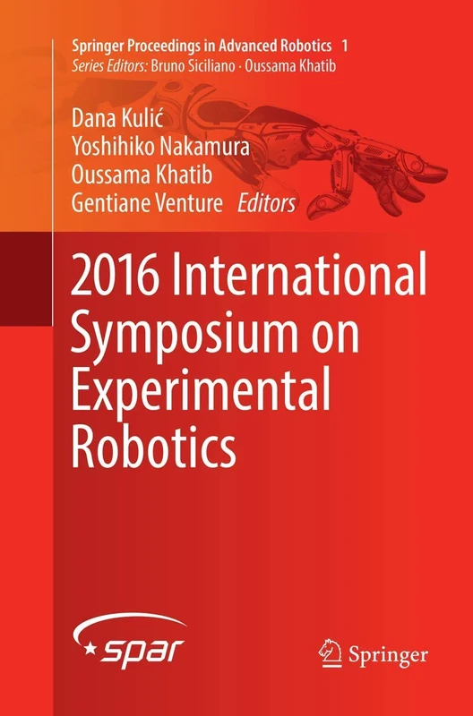 2016 International Symposium on Experimental Robotics: 1 (Springer Proceedings in Advanced Robotics, 1)