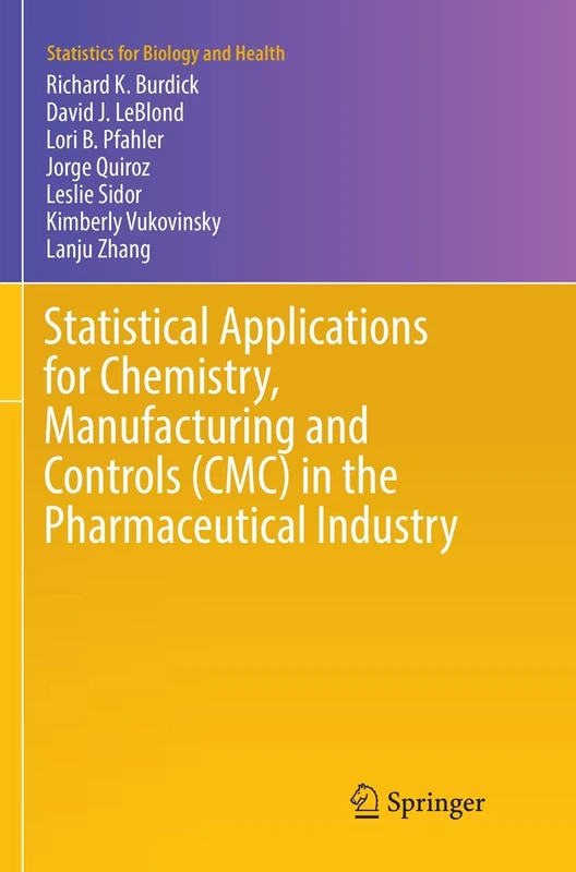 Statistical Applications for Chemistry, Manufacturing and Controls (CMC) in the Pharmaceutical Industry (Statistics for Biology and Health)