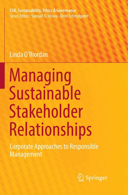 Managing Sustainable Stakeholder Relationships: Corporate Approaches to Responsible Management (CSR, Sustainability, Ethics & Governance)
