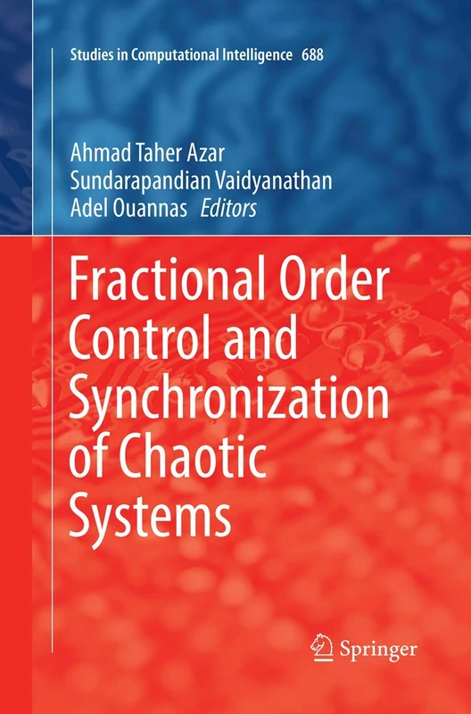 Fractional Order Control and Synchronization of Chaotic Systems: 688 (Studies in Computational Intelligence, 688)