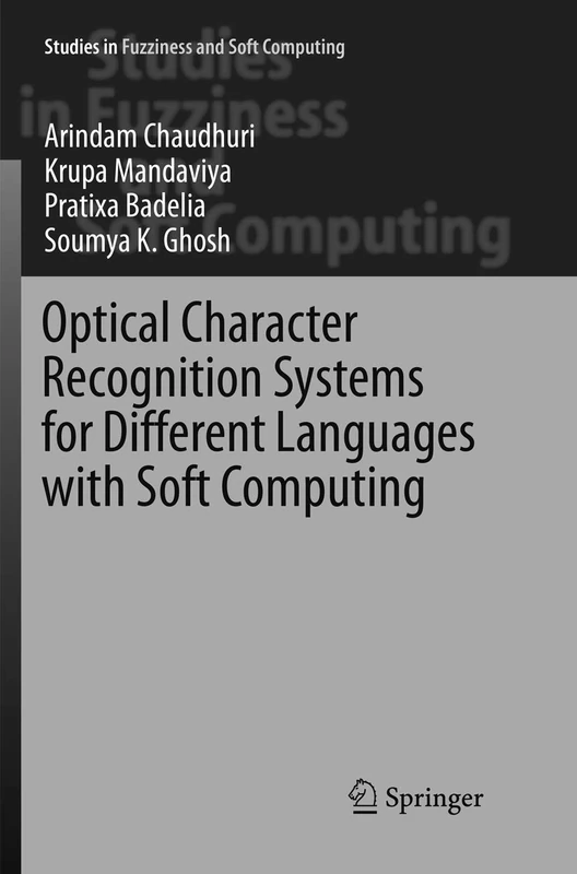 Optical Character Recognition Systems for Different Languages with Soft Computing: 352 (Studies in Fuzziness and Soft Computing, 352)