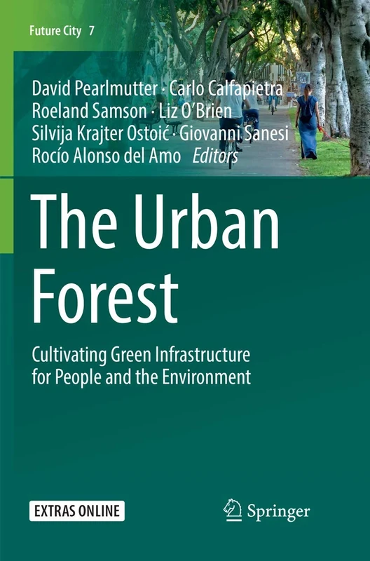 The Urban Forest: Cultivating Green Infrastructure for People and the Environment: 7 (Future City, 7)
