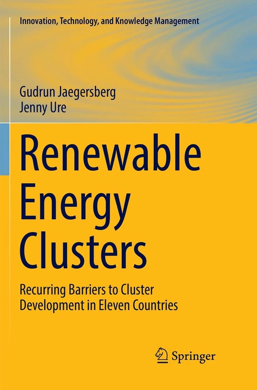 Renewable Energy Clusters: Recurring Barriers to Cluster Development in Eleven Countries (Innovation, Technology, and Knowledge Management) - Image 1