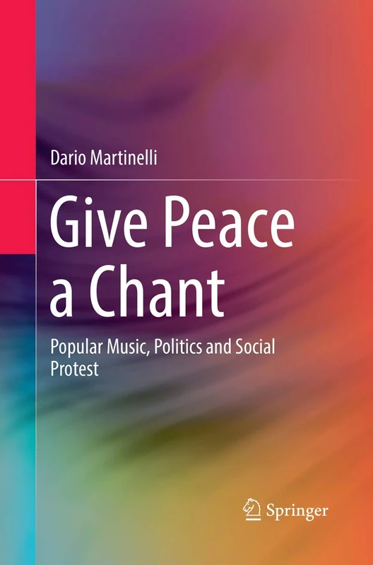 Give Peace a Chant: Popular Music, Politics and Social Protest
