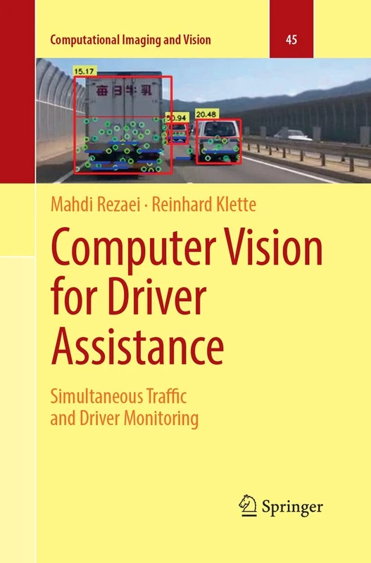 Computer Vision for Driver Assistance: Simultaneous Traffic and Driver Monitoring: 45 (Computational Imaging and Vision, 45)