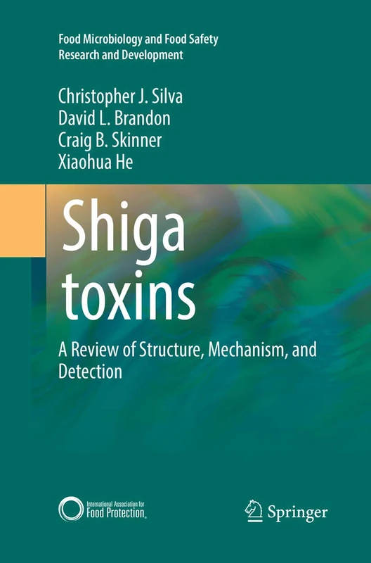 Shiga toxins: A Review of Structure, Mechanism, and Detection (Food Microbiology and Food Safety)