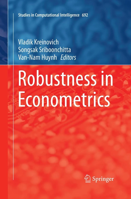 Robustness in Econometrics: 692 (Studies in Computational Intelligence, 692)