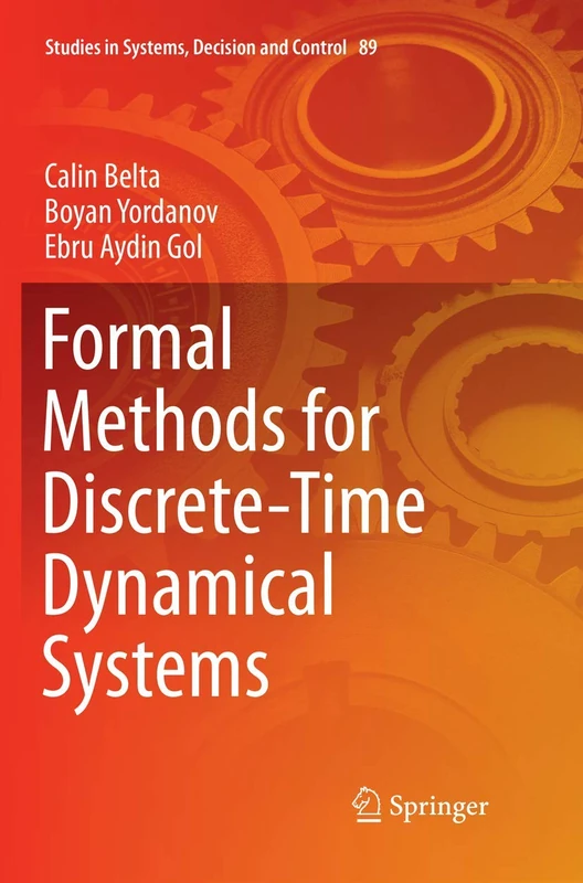Formal Methods for Discrete-Time Dynamical Systems: 89 (Studies in Systems, Decision and Control, 89)