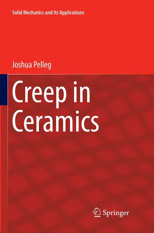 Creep in Ceramics: 241 (Solid Mechanics and Its Applications, 241)
