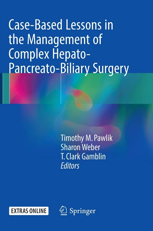 Case-Based Lessons in the Management of Complex Hepato-Pancreato-Biliary Surgery