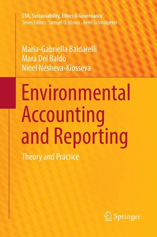 Environmental Accounting and Reporting: Theory and Practice (CSR, Sustainability, Ethics & Governance)