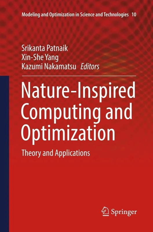 Nature-Inspired Computing and Optimization: Theory and Applications: 10 (Modeling and Optimization in Science and Technologies, 10)
