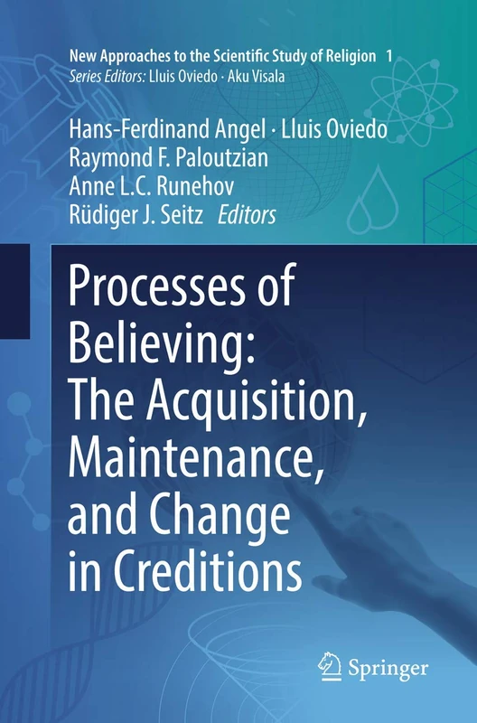 Processes of Believing: The Acquisition, Maintenance, and Change in Creditions: 1 (New Approaches to the Scientific Study of Religion, 1)