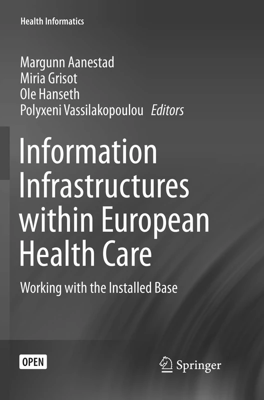 Information Infrastructures within European Health Care: Working with the Installed Base (Health Informatics)