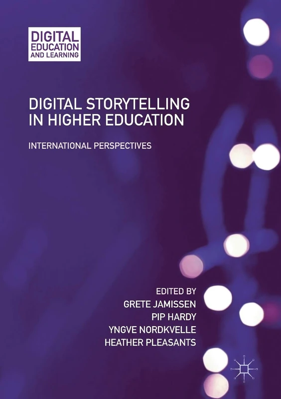 Digital Storytelling in Higher Education: International Perspectives (Digital Education and Learning)
