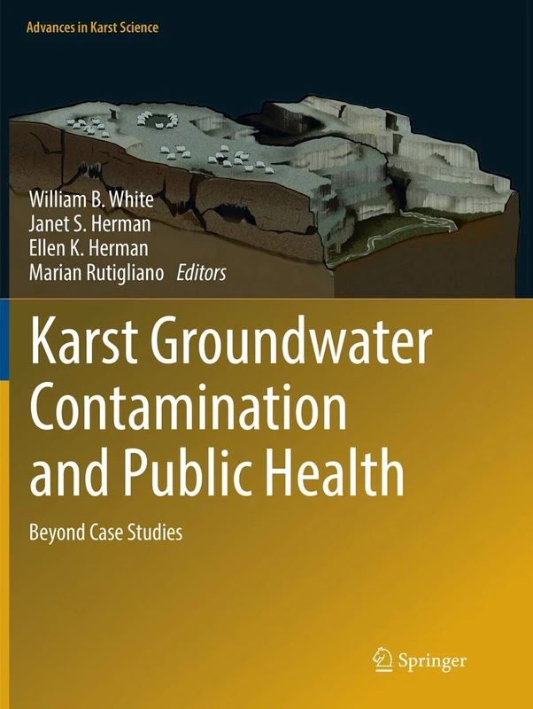 Karst Groundwater Contamination and Public Health: Beyond Case Studies (Advances in Karst Science)