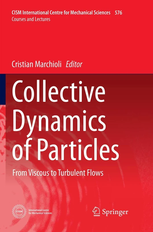 Collective Dynamics of Particles: From Viscous to Turbulent Flows: 576 (CISM International Centre for Mechanical Sciences, 576)