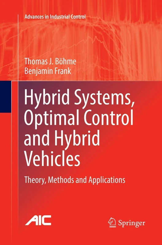 Hybrid Systems, Optimal Control and Hybrid Vehicles: Theory, Methods and Applications (Advances in Industrial Control)