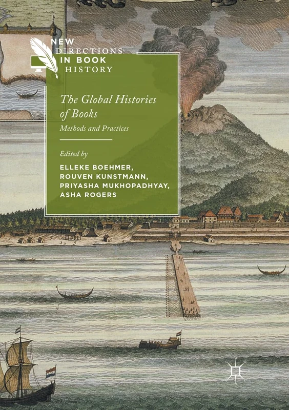 The Global Histories of Books: Methods and Practices (New Directions in Book History)