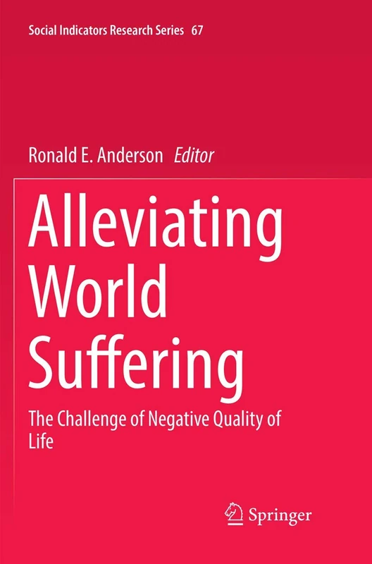 Alleviating World Suffering: The Challenge of Negative Quality of Life: 67 (Social Indicators Research Series, 67)