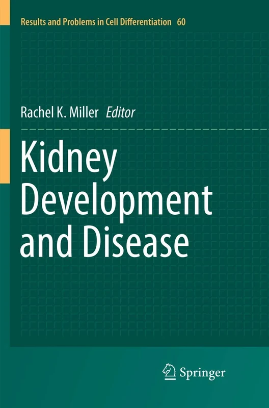 Kidney Development and Disease: 60 (Results and Problems in Cell Differentiation, 60)
