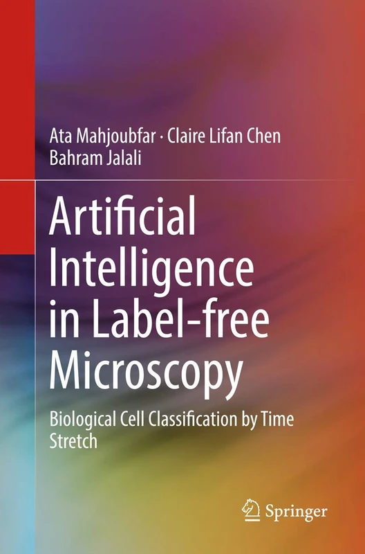 Artificial Intelligence in Label-free Microscopy: Biological Cell Classification by Time Stretch