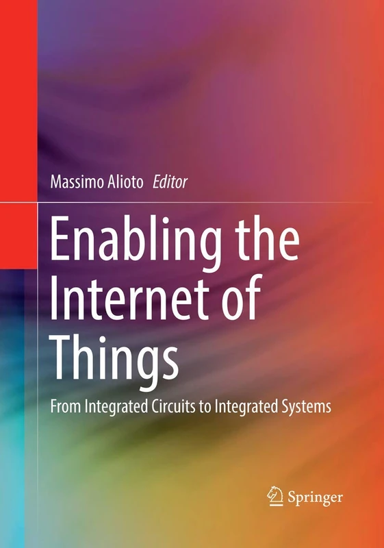 Enabling the Internet of Things: From Integrated Circuits to Integrated Systems - Image 1
