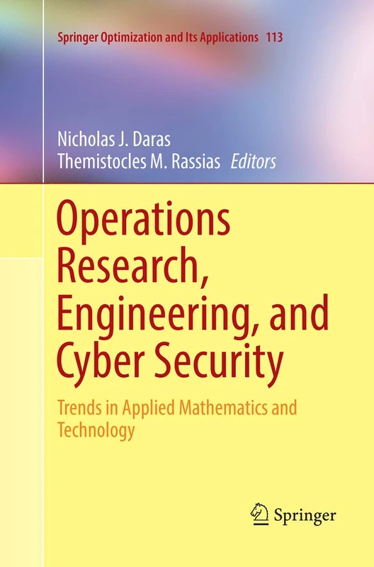 Operations Research, Engineering, and Cyber Security: Trends in Applied Mathematics and Technology: 113 (Springer Optimization and Its Applications, 113)