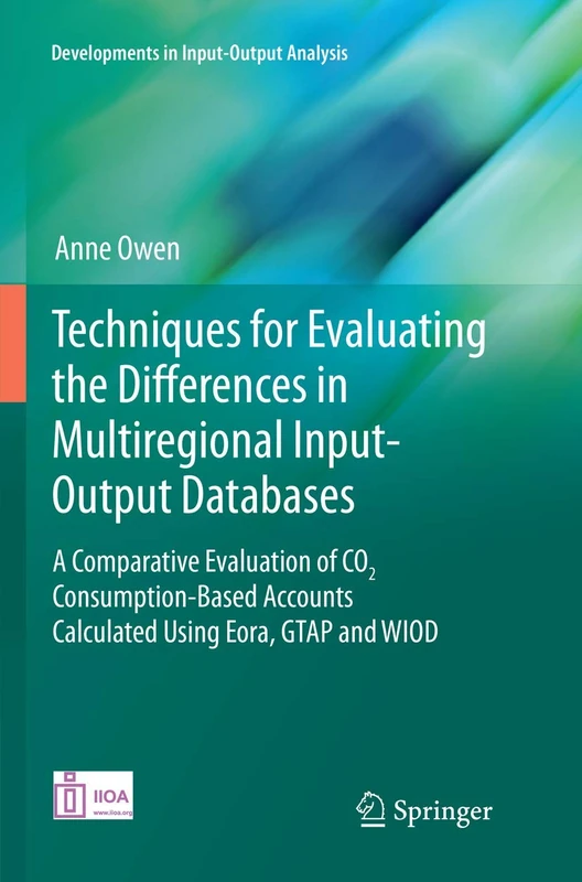 Techniques for Evaluating the Differences in Multiregional Input-Output Databases: A Comparative Evaluation of CO2 Consumption-Based Accounts ... WIOD (Developments in Input-Output Analysis) - Image 1