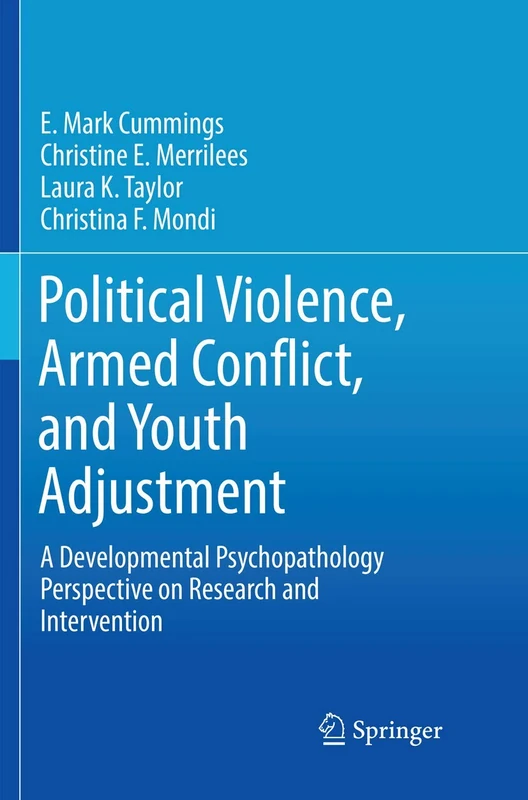 Political Violence, Armed Conflict, and Youth Adjustment: A Developmental Psychopathology Perspective on Research and Intervention