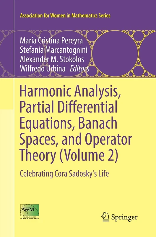 Harmonic Analysis, Partial Differential Equations, Banach Spaces, and Operator Theory (Volume 2): Celebrating Cora Sadosky's Life: 5 (Association for Women in Mathematics Series)