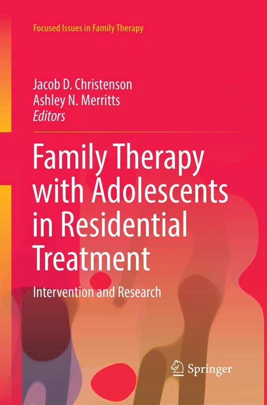 Family Therapy with Adolescents in Residential Treatment: Intervention and Research (Focused Issues in Family Therapy)