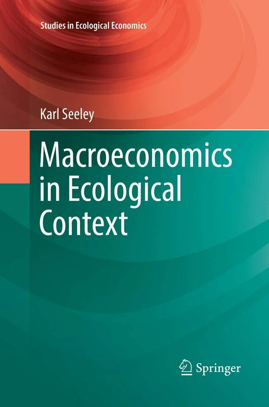 Macroeconomics in Ecological Context: 5 (Studies in Ecological Economics, 5)