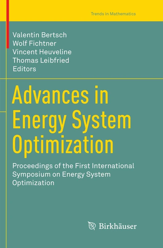 Advances in Energy System Optimization: Proceedings of the first International Symposium on Energy System Optimization (Trends in Mathematics)