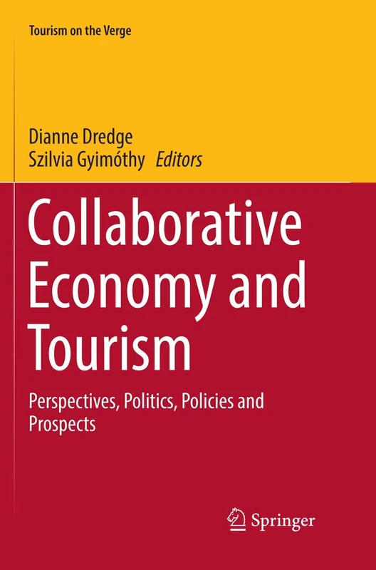 Collaborative Economy and Tourism: Perspectives, Politics, Policies and Prospects (Tourism on the Verge)