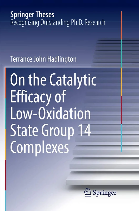 On the Catalytic Efficacy of Low-Oxidation State Group 14 Complexes (Springer Theses)