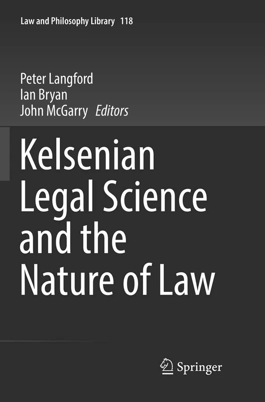 Kelsenian Legal Science and the Nature of Law: 118 (Law and Philosophy Library, 118)